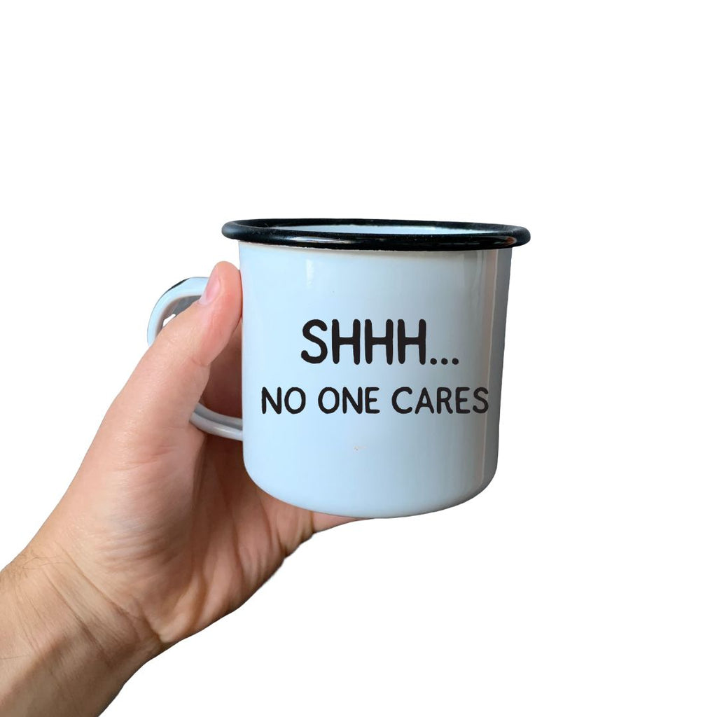 SHHH… NO ONE CARES - Enamel Campfire Mug