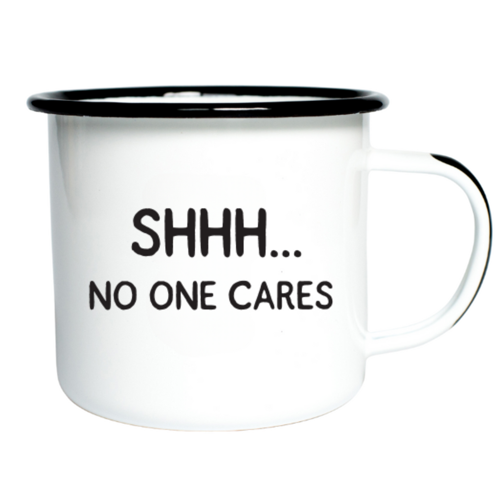 SHHH… NO ONE CARES - Enamel Campfire Mug