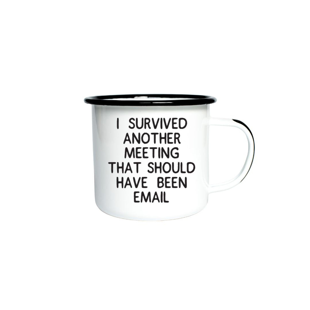 I SURVIVED ANOTHER MEETING THAT SHOULD HAVE BEEN EMAIL - Enamel Campfire Mug