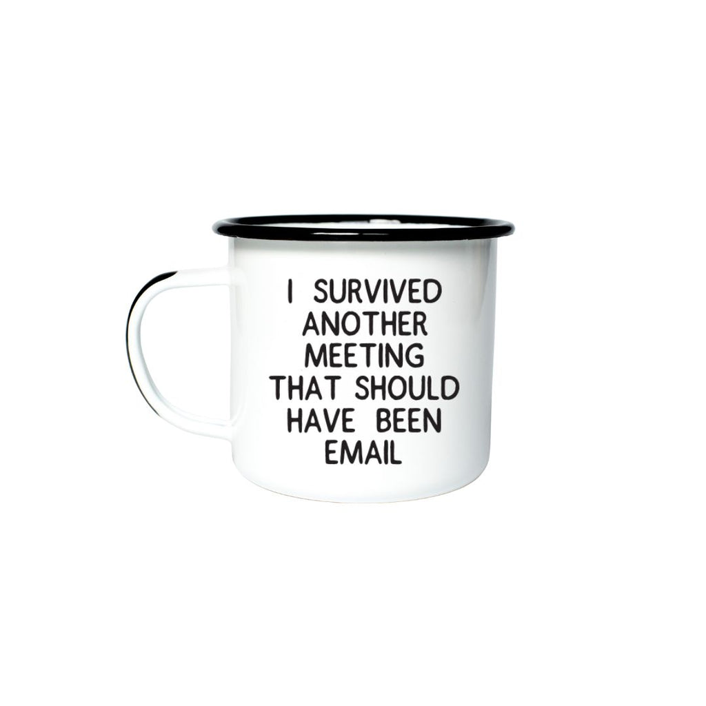 I SURVIVED ANOTHER MEETING THAT SHOULD HAVE BEEN EMAIL - Enamel Campfire Mug