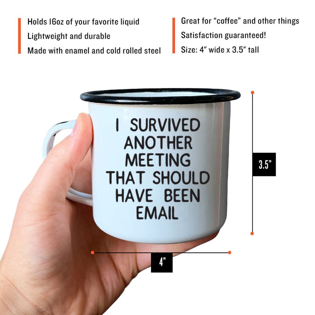 I SURVIVED ANOTHER MEETING THAT SHOULD HAVE BEEN EMAIL - Enamel Campfire Mug