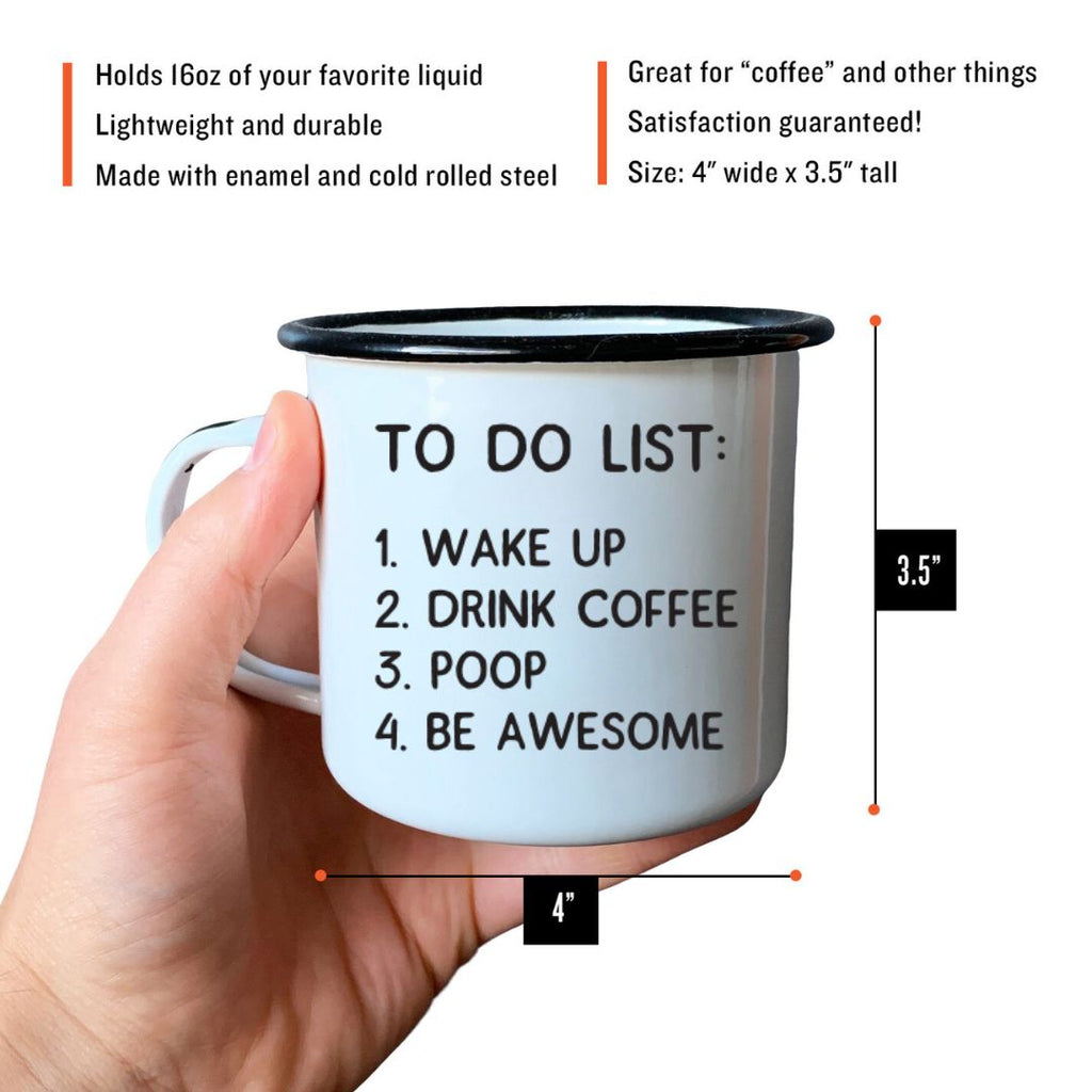 TO DO LIST: 1. WAKE UP  2. DRINK COFFEE  3. POOP  4. BE AWESOME - Enamel Campfire Mug