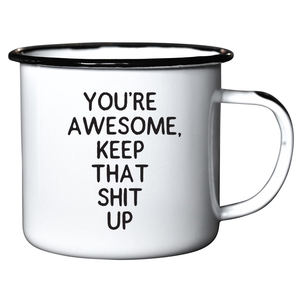 You're Awesome Keep That Shit Up - Enamel Campfire Mug