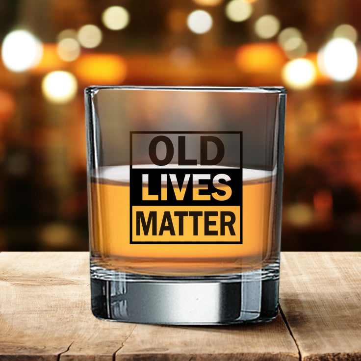 OLD LIVES MATTER - 11oz Whiskey Glass